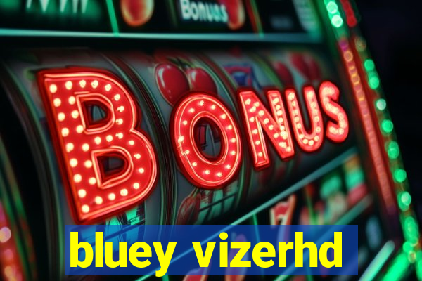 bluey vizerhd